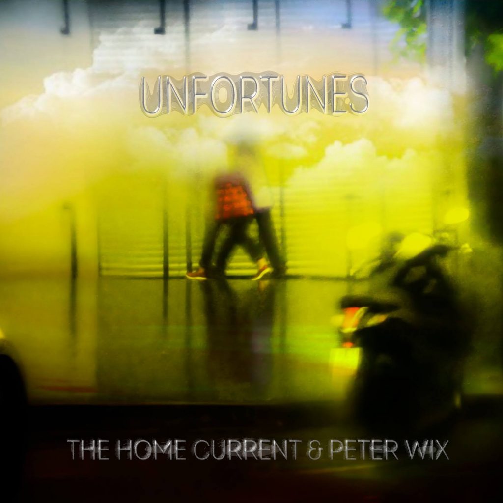 The Home Current & Peter Wix-Unfortunes