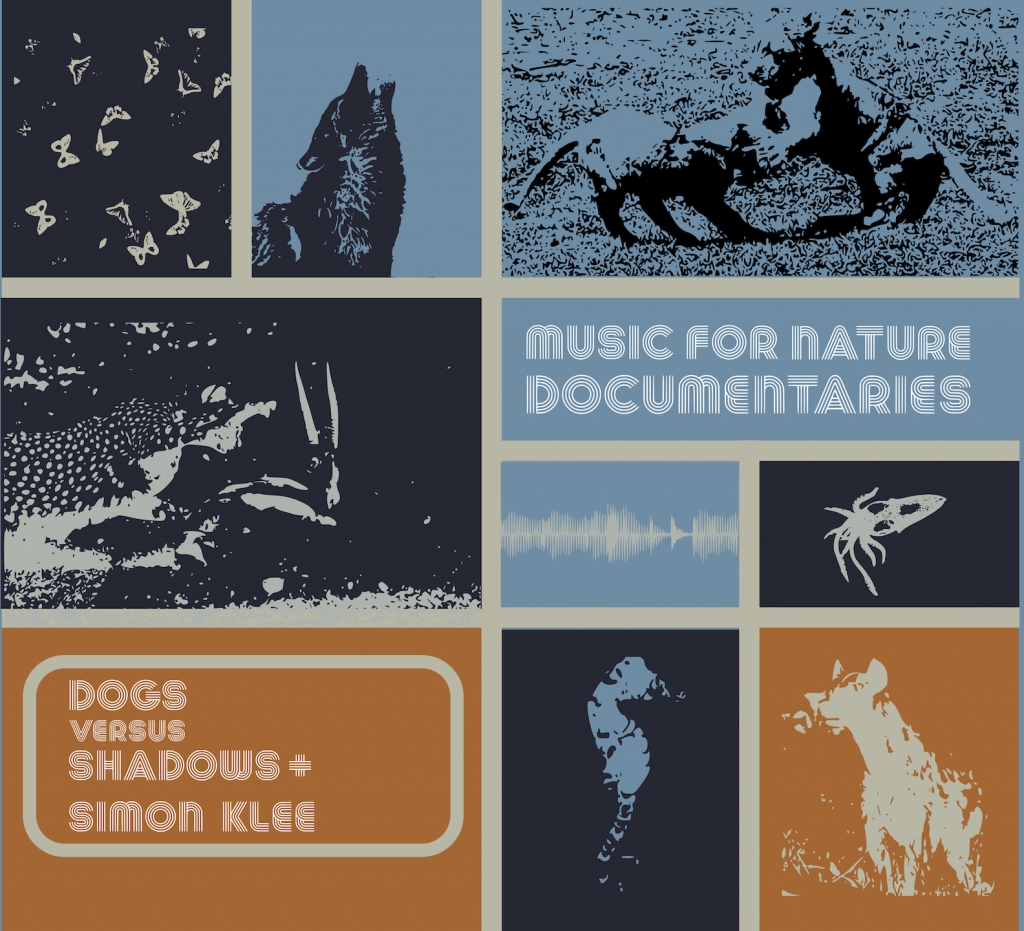 Dogs Versus Shadows & Simon Klee-Music for Nature Documentaries 