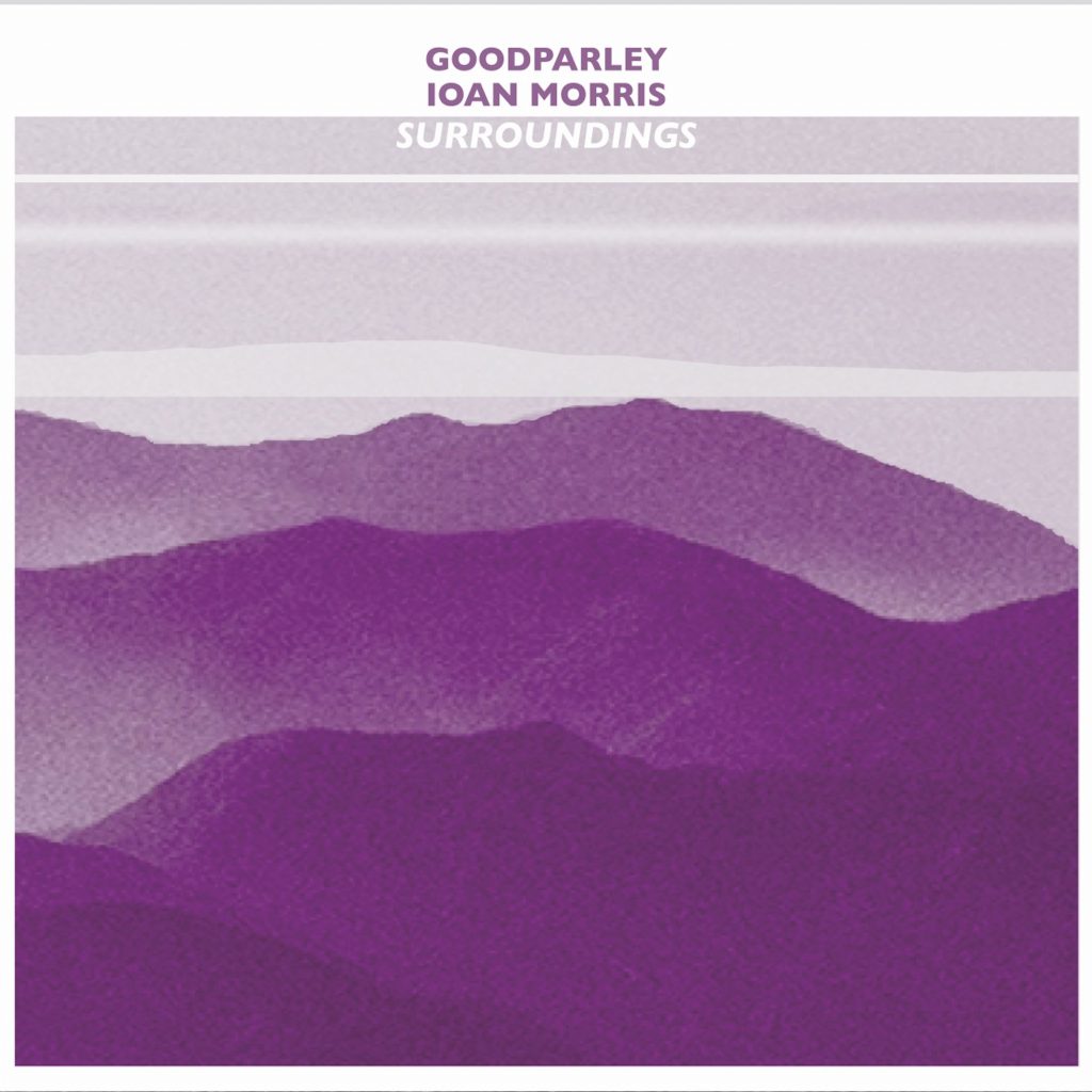 Goodparley & Ioan Morris-Surroundings