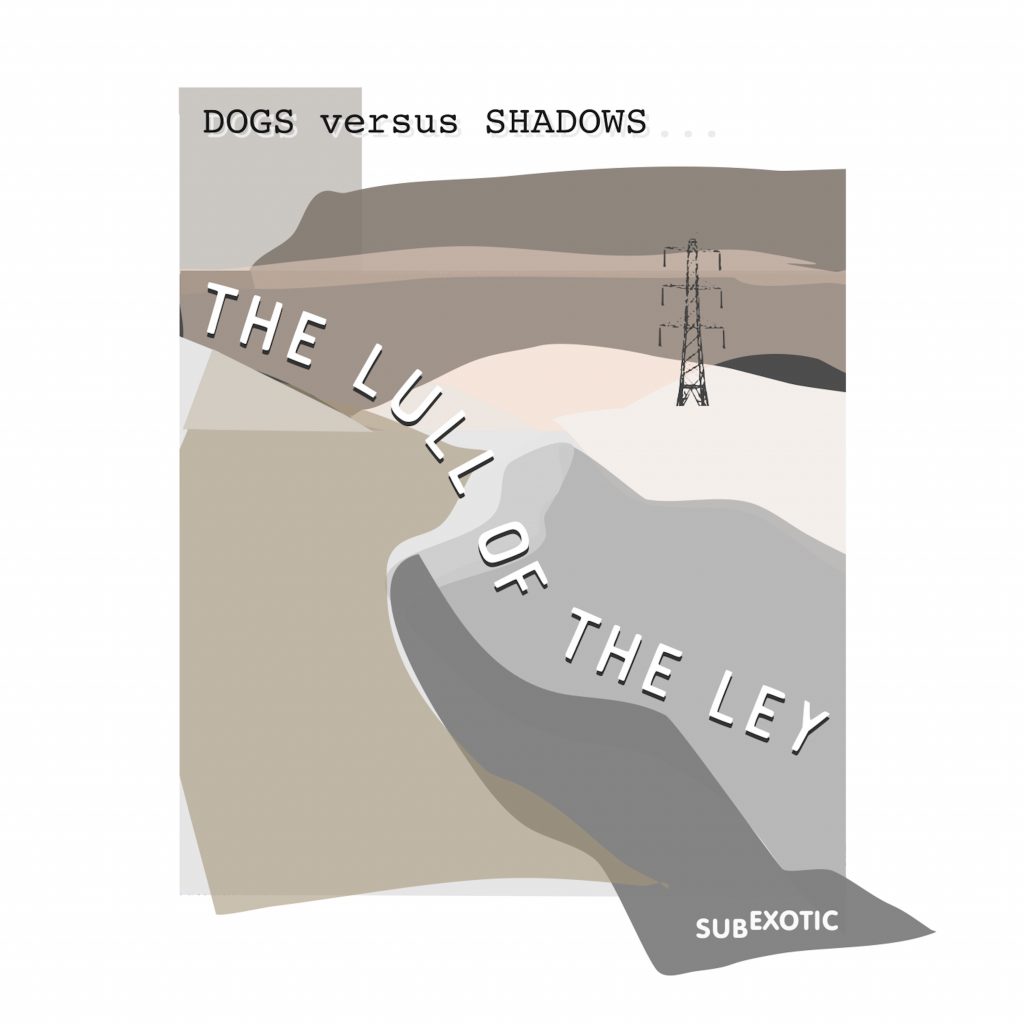 Dogs Versus Shadows-The Lull of the Ley