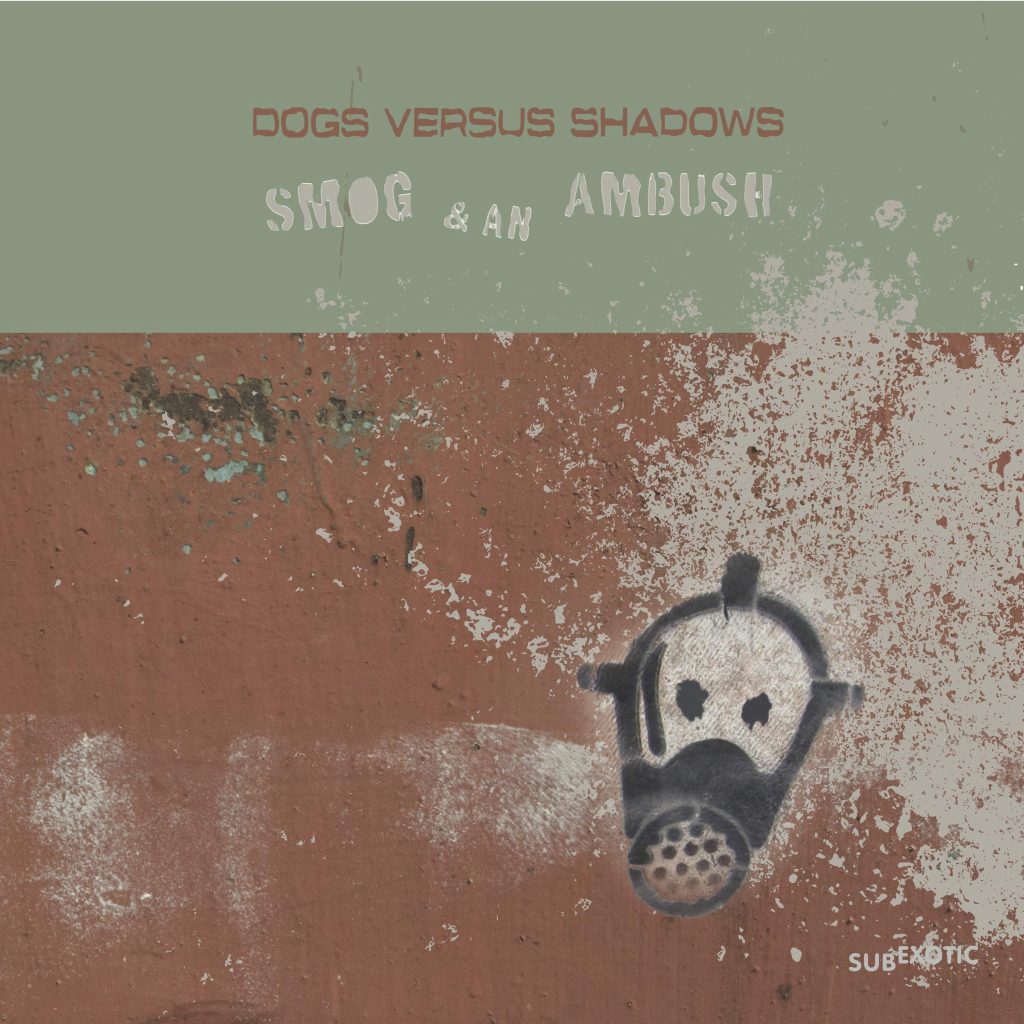 Dogs Versus Shadows-Smog & An Ambush