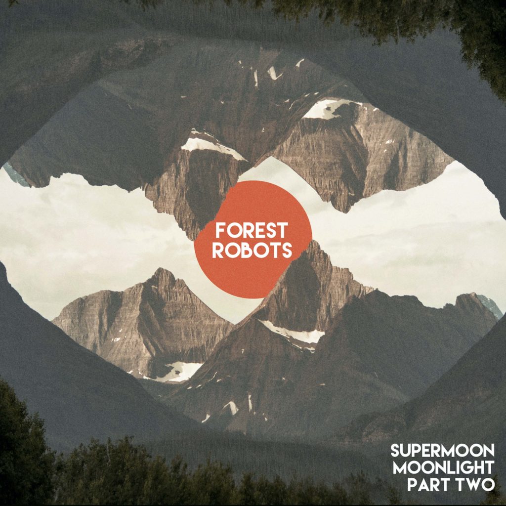 Forest Robots-Supermoon Moonlight Part Two