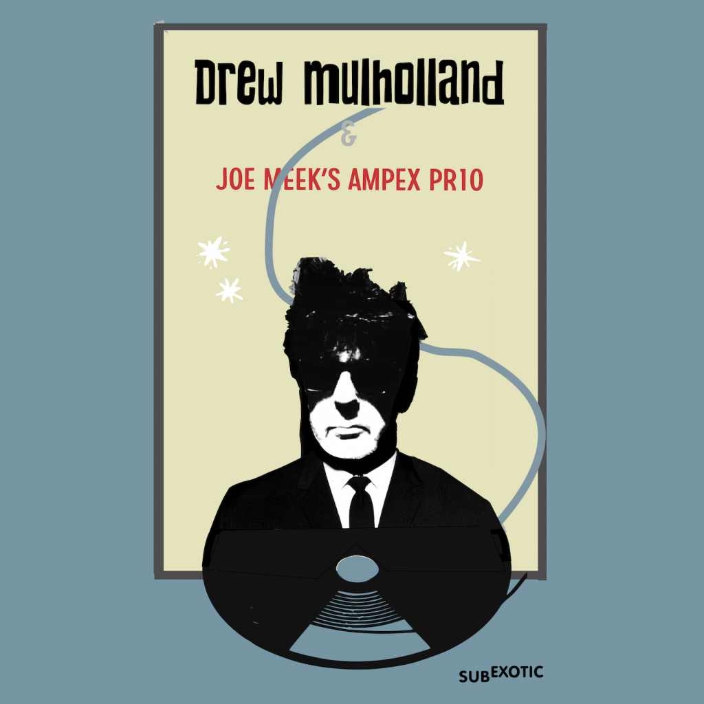 Drew Mulholland-Joe Meek's Ampex PR10